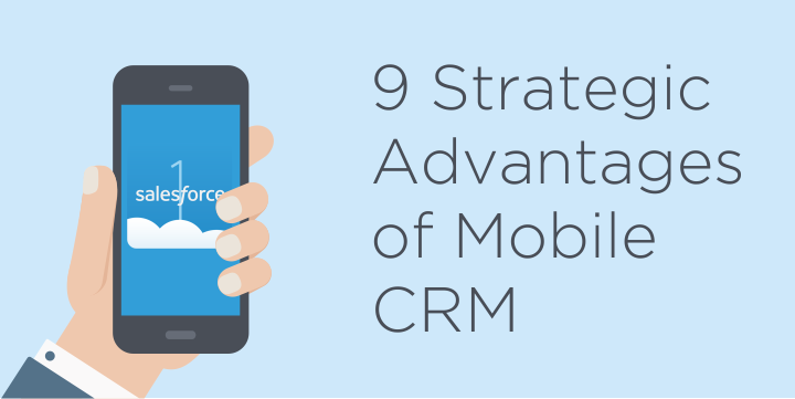 9 Strategic Advantages of Mobile CRM